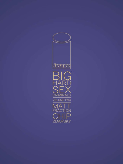 Title details for Big Hard Sex Criminals, Volume 2 by Matt Fraction - Wait list